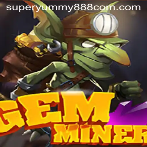 Unearthing Adventures with GemMiner and the Rise of superyummy888
